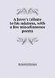 A lover's tribute to his mistress, with a few miscellaneous poems, Heinrich Kretschmayr 