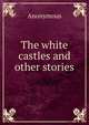 The white castles and other stories, Heinrich Kretschmayr 