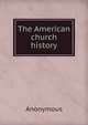 The American church history, Heinrich Kretschmayr 
