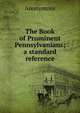 The Book of Prominent Pennsylvanians; a standard reference, Heinrich Kretschmayr 