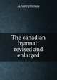 The canadian hymnal: revised and enlarged, Heinrich Kretschmayr 