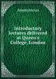 Introductory lectures delivered at Queen's College, London, Heinrich Kretschmayr 