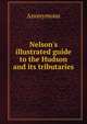 Nelson's illustrated guide to the Hudson and its tributaries, Heinrich Kretschmayr 