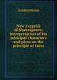 New exegesis of Shakespeare: interpretation of his principal characters and plays on the principle of races, Heinrich Kretschmayr 