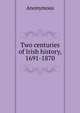 Two centuries of Irish history, 1691-1870, Heinrich Kretschmayr 