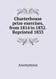 Charterhouse prize exercises, from 1814 to 1832. Reprinted 1833, Heinrich Kretschmayr 