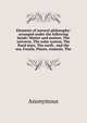Elements of natural philosophy: arranged under the following heads: Matter and motion, The universe, The solar system, The fixed stars, The earth . and the sea, Fossils, Plants, Animals, The, Heinrich Kretschmayr 