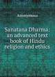 Sanatana Dharma: an advanced text book of Hindu religion and ethics, Heinrich Kretschmayr 