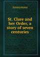 St. Clare and her Order, a story of seven centuries, Heinrich Kretschmayr 