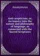 Anti-scepticism; or, An inquiry into the nature and philosophy of language, as connected with the Sacred Scriptures, Heinrich Kretschmayr 