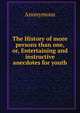 The History of more persons than one, or, Entertaining and instructive anecdotes for youth, Heinrich Kretschmayr 
