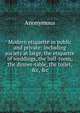 Modern etiquette in public and private: including society at large, the etiquette of weddings, the ball-room, the dinner-table, the toilet, &c, &c, Heinrich Kretschmayr 