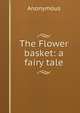 The Flower basket: a fairy tale, Heinrich Kretschmayr 