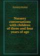 Nursery conversations with children of three and four years of age, Heinrich Kretschmayr 