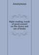 Right reading; words of good counsel on the choice and use of books, Heinrich Kretschmayr 