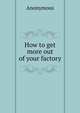 How to get more out of your factory, Heinrich Kretschmayr 