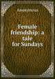 Female friendship: a tale for Sundays, Heinrich Kretschmayr 