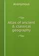 Atlas of ancient & classical geography, Heinrich Kretschmayr 