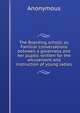 The Boarding school, or, Familiar conversations between a governess and her pupils: written for the amusement and instruction of young ladies, Heinrich Kretschmayr 