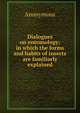Dialogues on entomology: in which the forms and habits of insects are familiarly explained, Heinrich Kretschmayr 