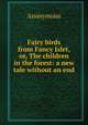 Fairy birds from Fancy Islet, or, The children in the forest: a new tale without an end, Heinrich Kretschmayr 