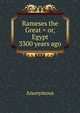 Rameses the Great = or, Egypt 3300 years ago., Heinrich Kretschmayr 