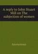 A reply to John Stuart Mill on The subjection of women, Heinrich Kretschmayr 