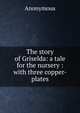 The story of Griselda: a tale for the nursery : with three copper-plates, Heinrich Kretschmayr 