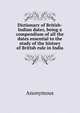 Dictionary of British-Indian dates, being a compendium of all the dates essential to the study of the history of British rule in India, Heinrich Kretschmayr 