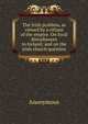 The Irish problem, as viewed by a citizen of the empire. On local disturbances in Ireland; and on the Irish church question, Heinrich Kretschmayr 