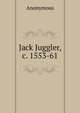 Jack Juggler, c. 1553-61, Heinrich Kretschmayr 