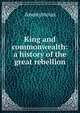 King and commonwealth: a history of the great rebellion, Heinrich Kretschmayr 
