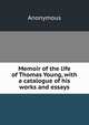 Memoir of the life of Thomas Young, with a catalogue of his works and essays, Heinrich Kretschmayr 