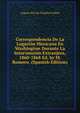Correspondencia De La Legacion Mexicana En Washington Durante La Intervencion Extranjera, 1860-1868 Ed. by M. Romero. (Spanish Edition), Legacio En Los Estados Unidos 