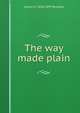 The way made plain, James H. 1830-1897 Brookes 