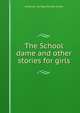 The School dame and other stories for girls, American Sunday-School Union 