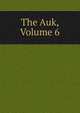 The Auk, Volume 6, 