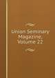 Union Seminary Magazine, Volume 22, 