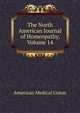 The North American Journal of Homeopathy, Volume 14, American Medical Union 