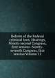 Reform of the Federal criminal laws. Hearings, Ninety-second Congress, first session -Ninety-seventh Congress, first session Volume 12, 