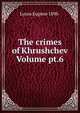 The crimes of Khrushchev Volume pt.6, Lyons Eugene 1898- 