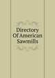 Directory Of American Sawmills, 
