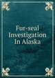 Fur-seal Investigation In Alaska, 