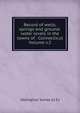 Record of wells, springs and ground-water levels in the towns of . Connecticut Volume v.2, Geological Survey (U.S.) 