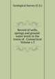 Record of wells, springs and ground-water levels in the towns of . Connecticut Volume v.3, Geological Survey (U.S.) 