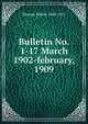 Bulletin No. 1-17 March 1902-february, 1909, Wyman Walter 1848-1911 