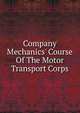 Company Mechanics' Course Of The Motor Transport Corps, 