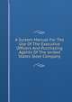 A System Manual For The Use Of The Executive Officers And Purchasing Agents Of The United States Steel Company, 