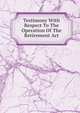 Testimony With Respect To The Operation Of The Retirement Act, 