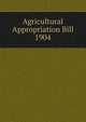 Agricultural Appropriation Bill 1904, 
